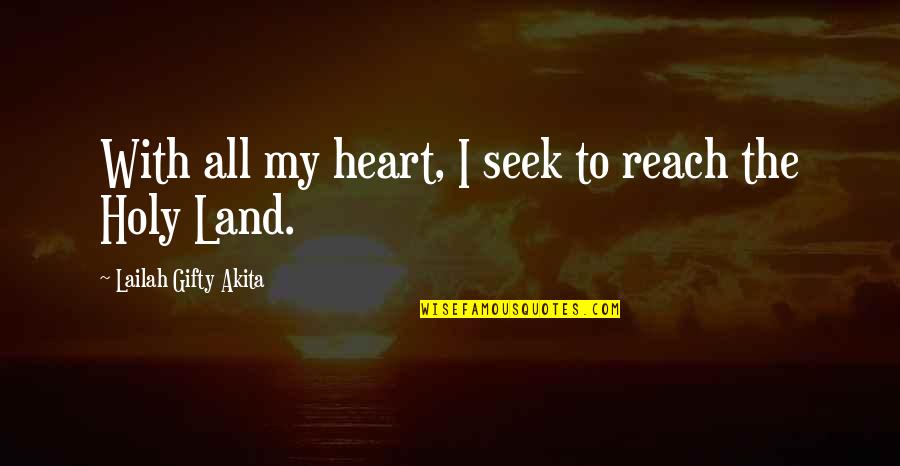 Land With Quotes By Lailah Gifty Akita: With all my heart, I seek to reach Land With Quotes By Lailah Gifty Akita: With all my heart, I seek to reach