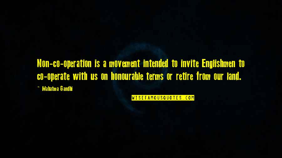 Land With Quotes By Mahatma Gandhi: Non-co-operation is a movement intended to invite Englishmen