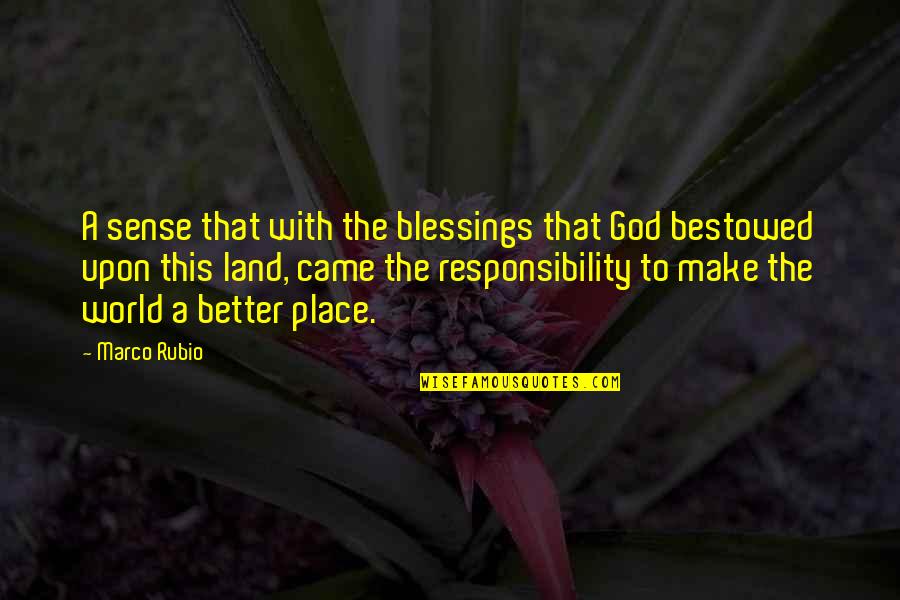 Land With Quotes By Marco Rubio: A sense that with the blessings that God Land With Quotes By Marco Rubio: A sense that with the blessings that God