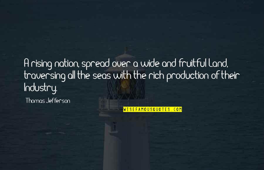 Land With Quotes By Thomas Jefferson: A rising nation, spread over a wide and Land With Quotes By Thomas Jefferson: A rising nation, spread over a wide and