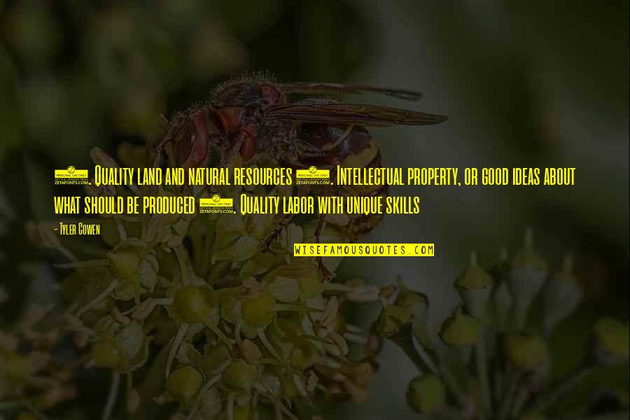 Land With Quotes By Tyler Cowen: 1. Quality land and natural resources 2. Intellectual Land With Quotes By Tyler Cowen: 1. Quality land and natural resources 2. Intellectual