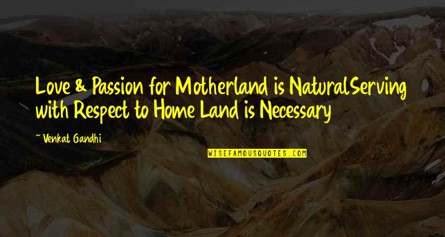 Land With Quotes By Venkat Gandhi: Love & Passion for Motherland is NaturalServing with