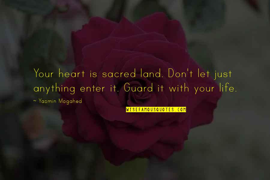Land With Quotes By Yasmin Mogahed: Your heart is sacred land. Don't let just Land With Quotes By Yasmin Mogahed: Your heart is sacred land. Don't let just