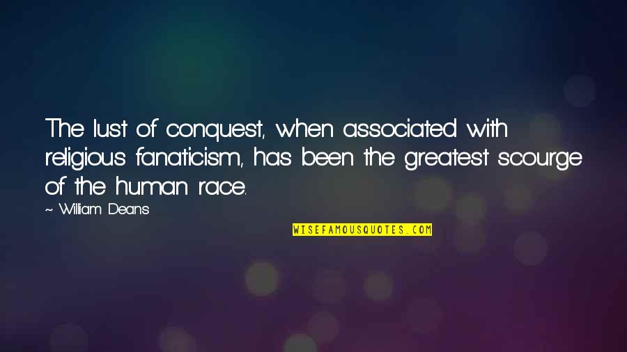 Landa Cope Quotes By William Deans: The lust of conquest, when associated with religious