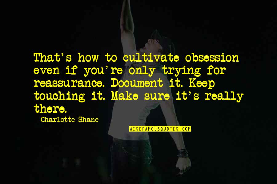 Landaas And Co Quotes By Charlotte Shane: That's how to cultivate obsession even if you're
