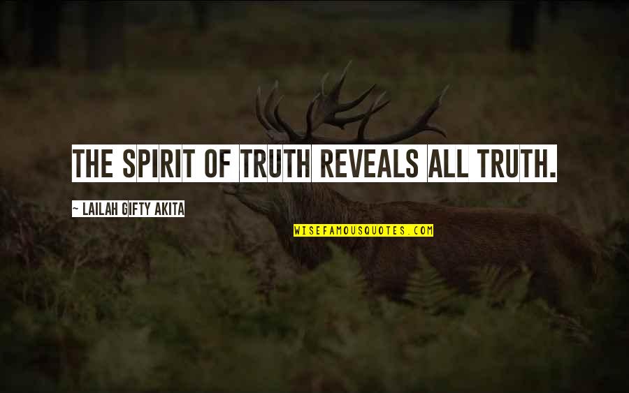 Landaas Investments Quotes By Lailah Gifty Akita: The Spirit of Truth reveals all truth.
