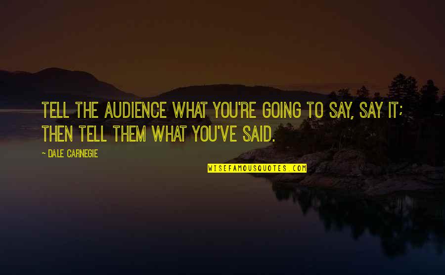 Landasan Teori Quotes By Dale Carnegie: Tell the audience what you're going to say,