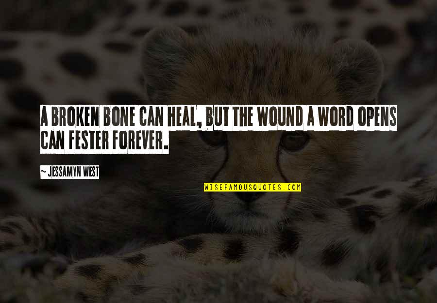 Landasan Teori Quotes By Jessamyn West: A broken bone can heal, but the wound