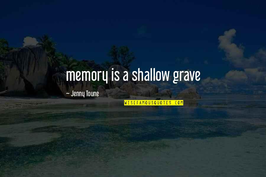 Landauer Inc Quotes By Jenny Toune: memory is a shallow grave