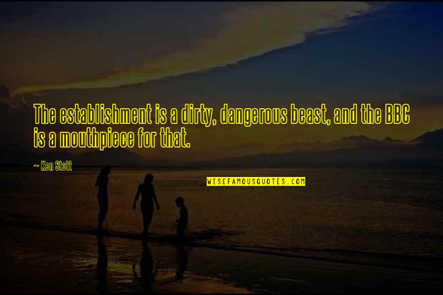 Landawn Quotes By Ken Stott: The establishment is a dirty, dangerous beast, and