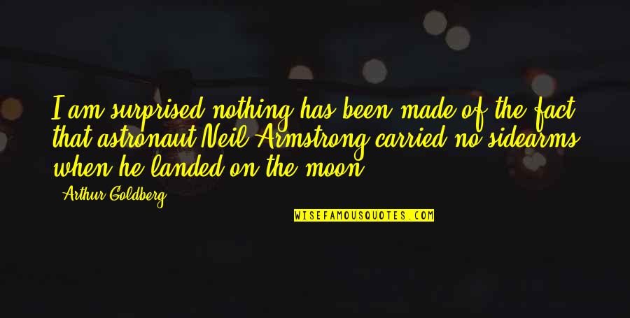 Landed On The Moon Quotes By Arthur Goldberg: I am surprised nothing has been made of Landed On The Moon Quotes By Arthur Goldberg: I am surprised nothing has been made of
