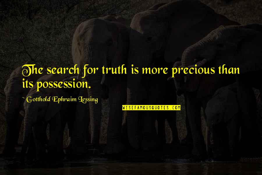 Landegren Triplets Quotes By Gotthold Ephraim Lessing: The search for truth is more precious than