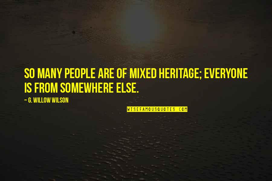 Lander Quotes By G. Willow Wilson: So many people are of mixed heritage; everyone