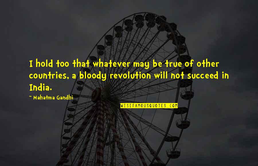 Landerer Lajos Quotes By Mahatma Gandhi: I hold too that whatever may be true