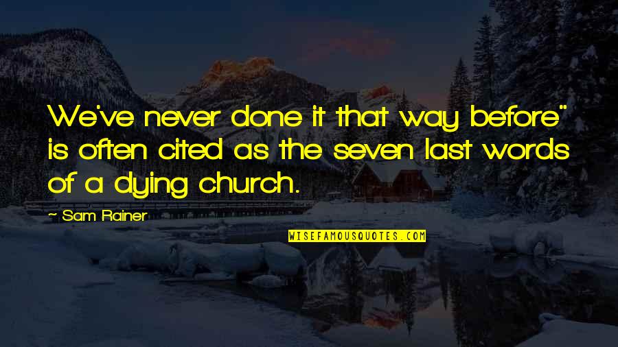 Landeron Quotes By Sam Rainer: We've never done it that way before" is Landeron Quotes By Sam Rainer: We've never done it that way before" is