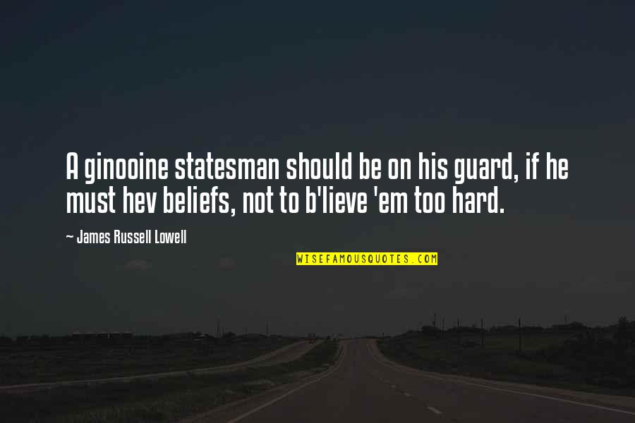 Landgraf Mcabee Quotes By James Russell Lowell: A ginooine statesman should be on his guard, Landgraf Mcabee Quotes By James Russell Lowell: A ginooine statesman should be on his guard,