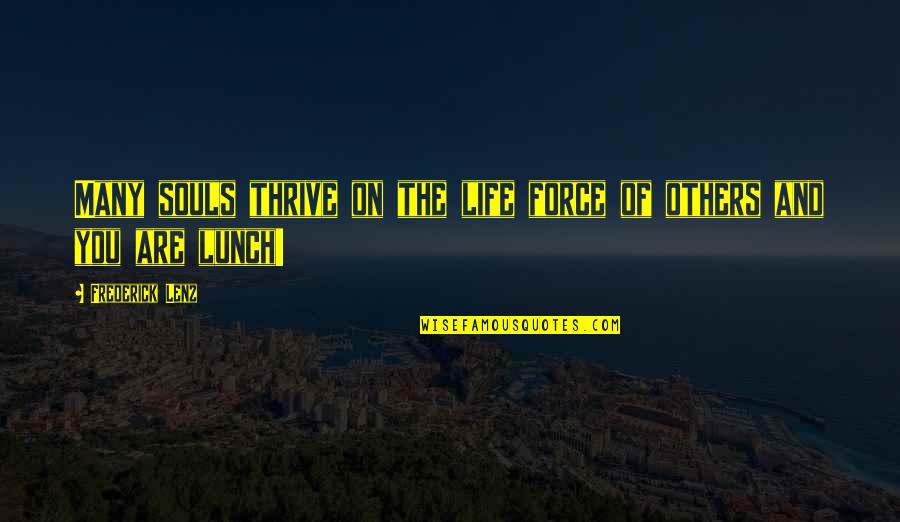 Landherr Autohaus Quotes By Frederick Lenz: Many souls thrive on the life force of Landherr Autohaus Quotes By Frederick Lenz: Many souls thrive on the life force of