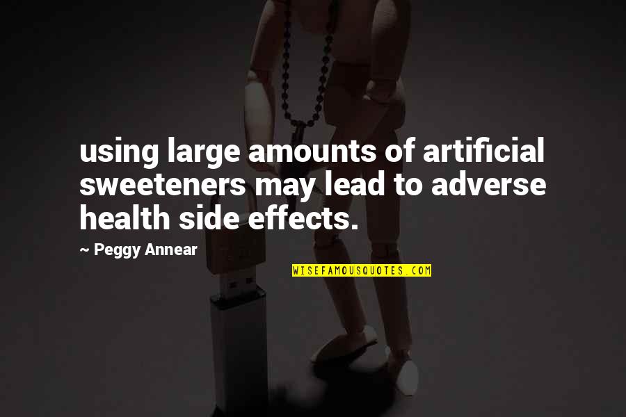 Landiere Quotes By Peggy Annear: using large amounts of artificial sweeteners may lead Landiere Quotes By Peggy Annear: using large amounts of artificial sweeteners may lead