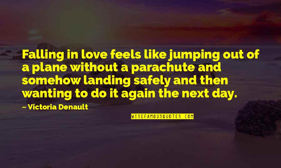 Landing A Plane Quotes By Victoria Denault: Falling in love feels like jumping out of