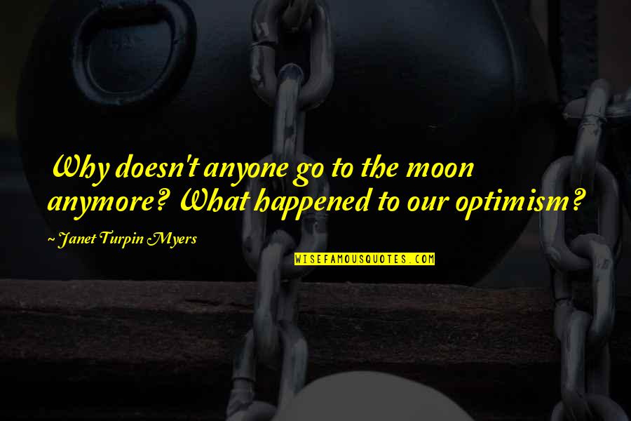 Landing On The Moon Quotes By Janet Turpin Myers: Why doesn't anyone go to the moon anymore?