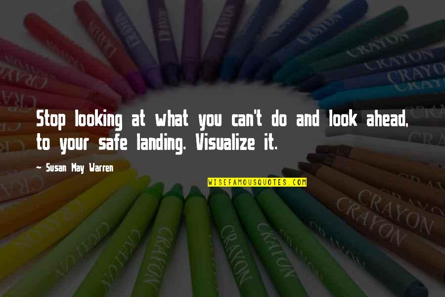 Landing Quotes By Susan May Warren: Stop looking at what you can't do and