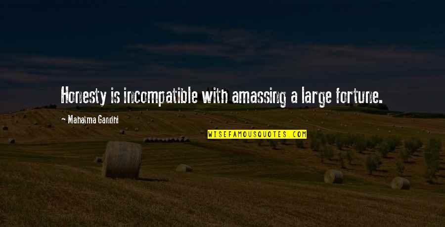 Landivar Portal Quotes By Mahatma Gandhi: Honesty is incompatible with amassing a large fortune. Landivar Portal Quotes By Mahatma Gandhi: Honesty is incompatible with amassing a large fortune.