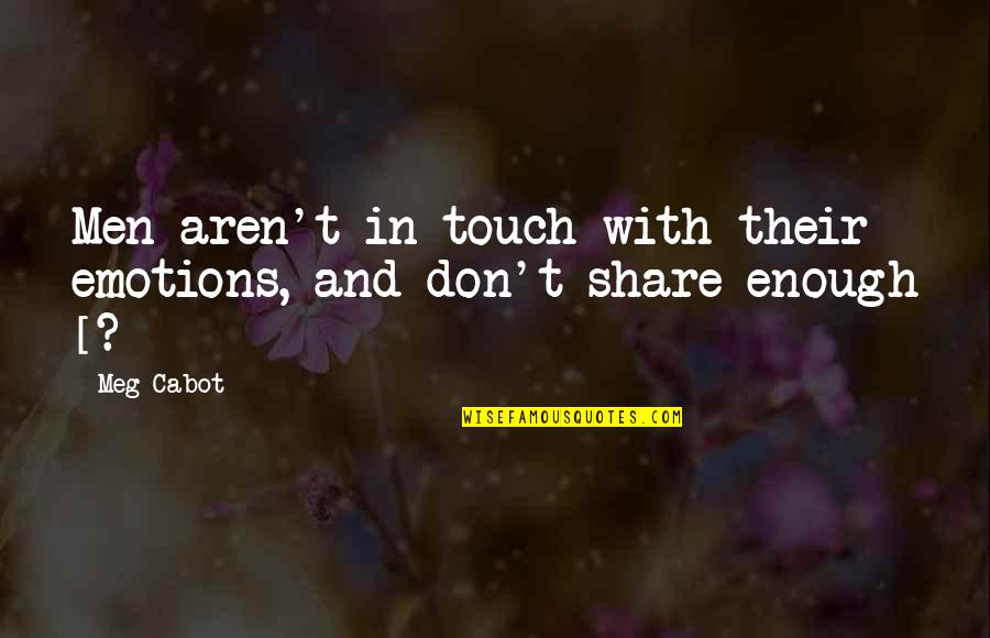 Landlessness Quotes By Meg Cabot: Men aren't in touch with their emotions, and