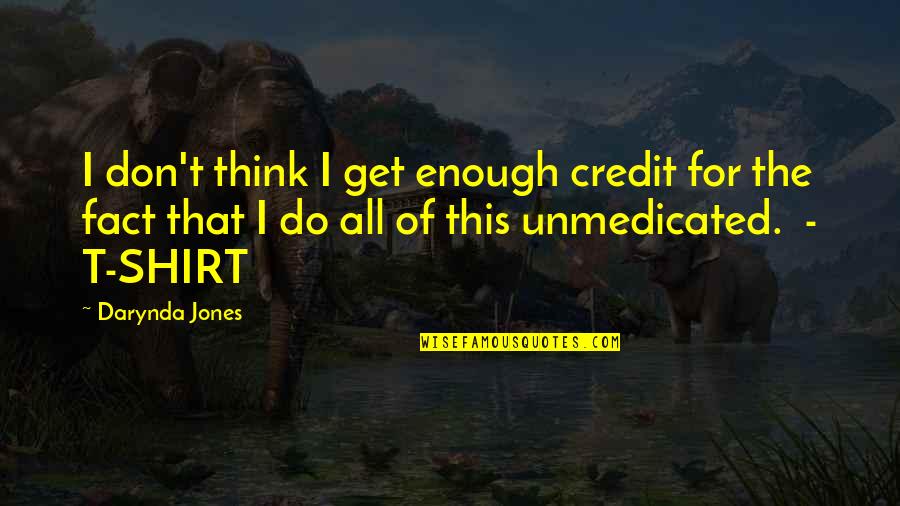 Landlines Game Quotes By Darynda Jones: I don't think I get enough credit for Landlines Game Quotes By Darynda Jones: I don't think I get enough credit for