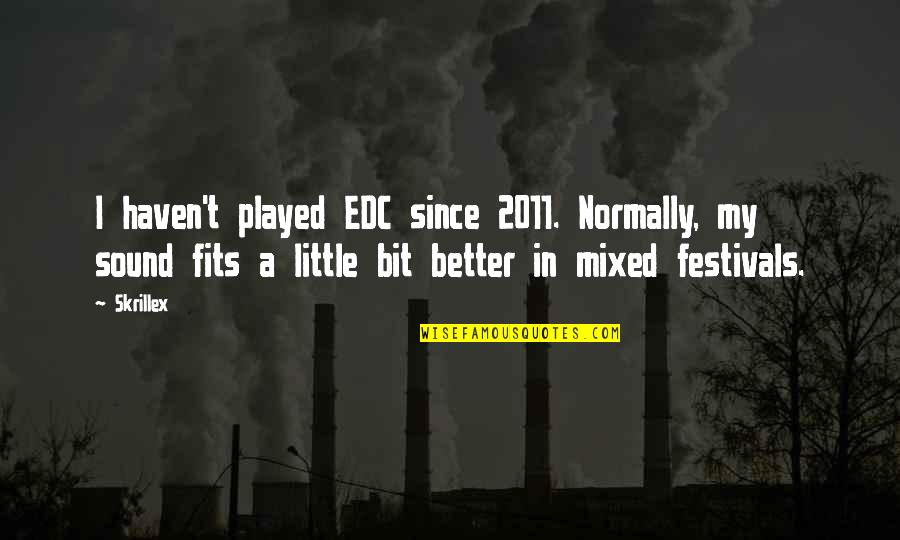 Landlines Obsolete Quotes By Skrillex: I haven't played EDC since 2011. Normally, my