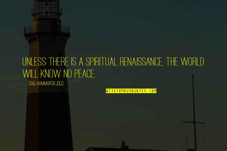 Landlines Quotes By Dag Hammarskjold: Unless there is a spiritual renaissance, the world