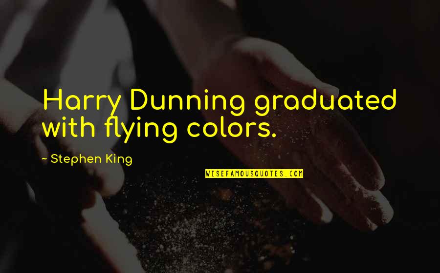 Landlord Insurance Qld Quotes By Stephen King: Harry Dunning graduated with flying colors.