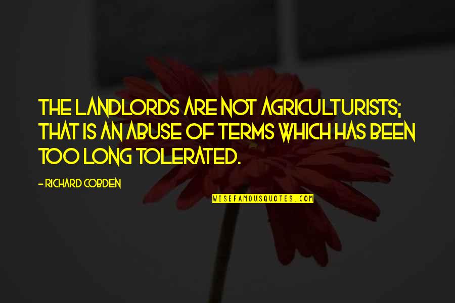 Landlords Quotes By Richard Cobden: The landlords are not agriculturists; that is an