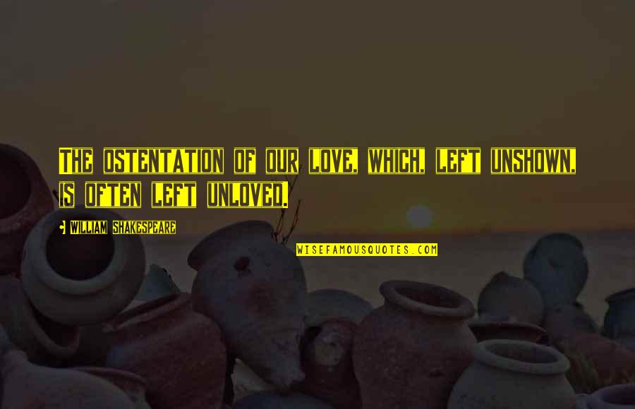 Landlords That Accept Quotes By William Shakespeare: The ostentation of our love, which, left unshown, Landlords That Accept Quotes By William Shakespeare: The ostentation of our love, which, left unshown,