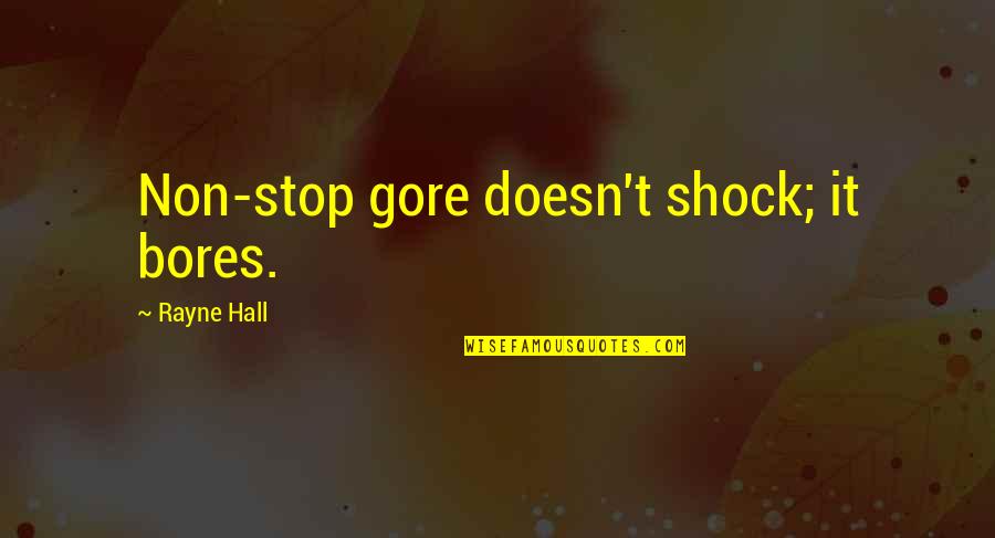 Landmann Usa Quotes By Rayne Hall: Non-stop gore doesn't shock; it bores.