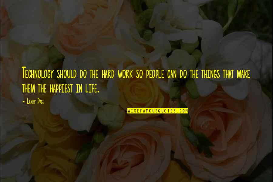 Landoise Quotes By Larry Page: Technology should do the hard work so people Landoise Quotes By Larry Page: Technology should do the hard work so people