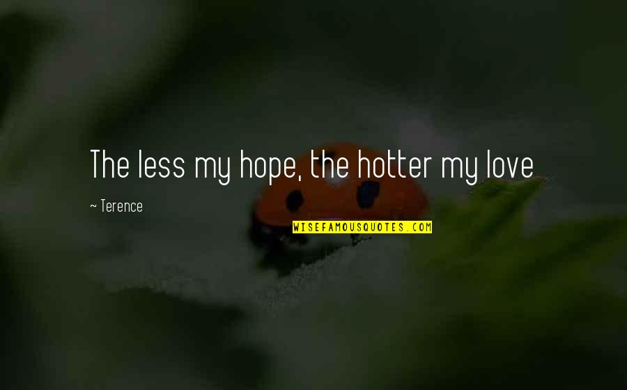 Landolt Chart Quotes By Terence: The less my hope, the hotter my love