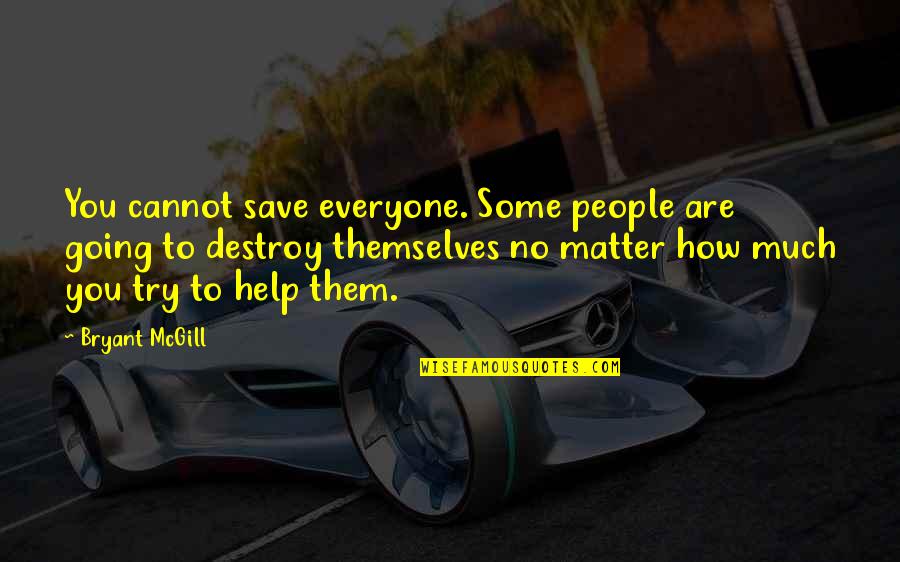 Landon Pigg Quotes By Bryant McGill: You cannot save everyone. Some people are going