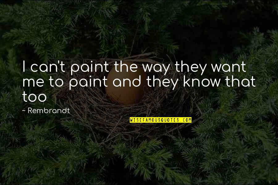 Landon Pigg Quotes By Rembrandt: I can't paint the way they want me