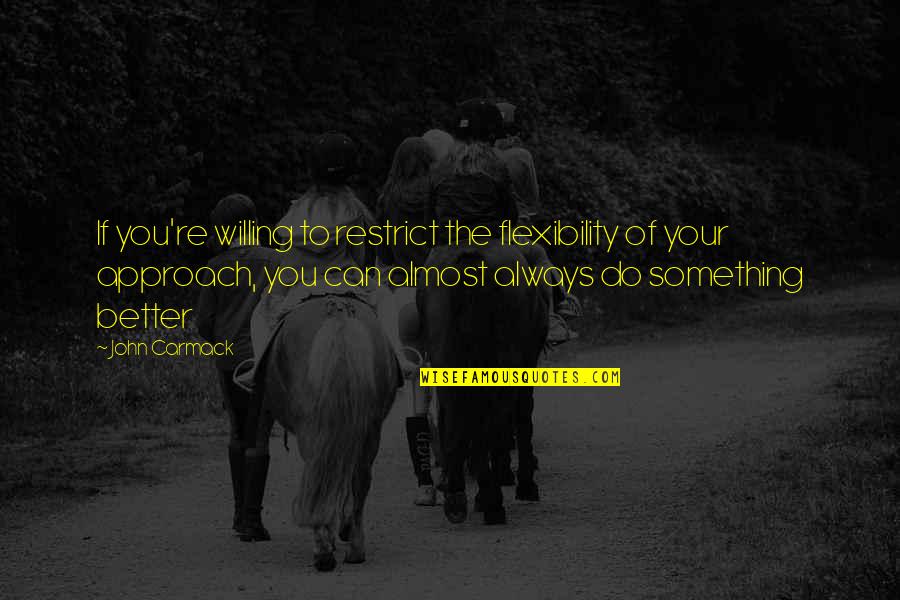 Landos Stranraer Quotes By John Carmack: If you're willing to restrict the flexibility of
