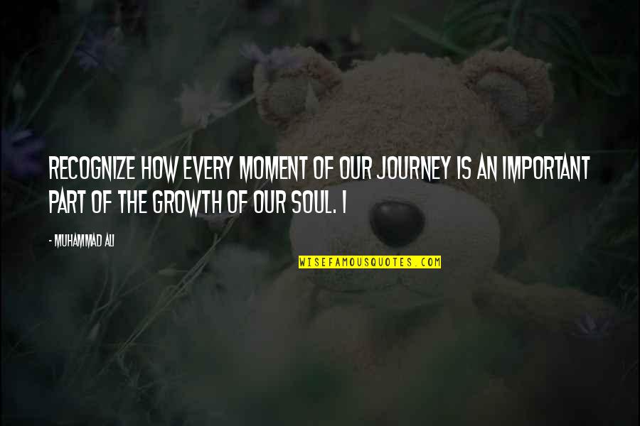 Landra Reid Quotes By Muhammad Ali: Recognize how every moment of our journey is