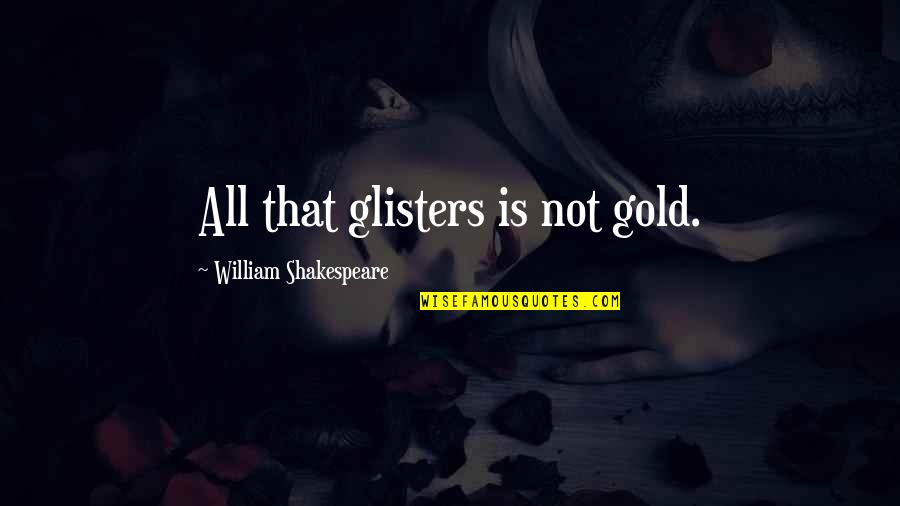 Landreau Field Quotes By William Shakespeare: All that glisters is not gold. Landreau Field Quotes By William Shakespeare: All that glisters is not gold.