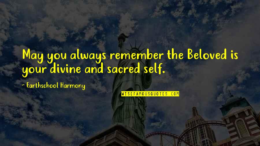 Landron Artifacts Quotes By Earthschool Harmony: May you always remember the Beloved is your Landron Artifacts Quotes By Earthschool Harmony: May you always remember the Beloved is your