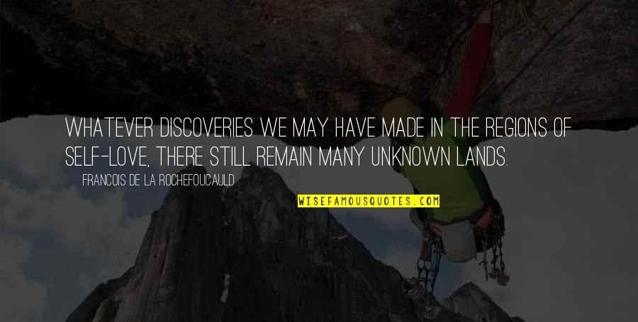 Lands Quotes By Francois De La Rochefoucauld: Whatever discoveries we may have made in the