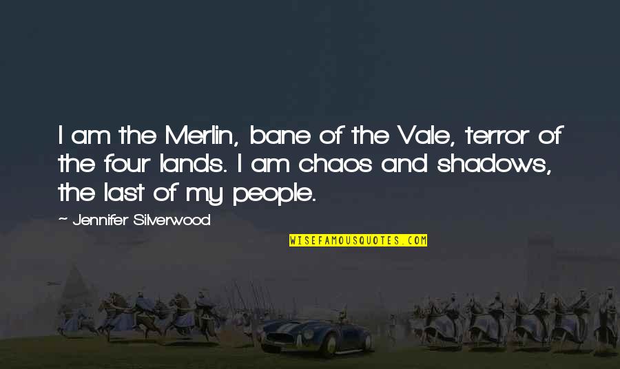 Lands Quotes By Jennifer Silverwood: I am the Merlin, bane of the Vale,