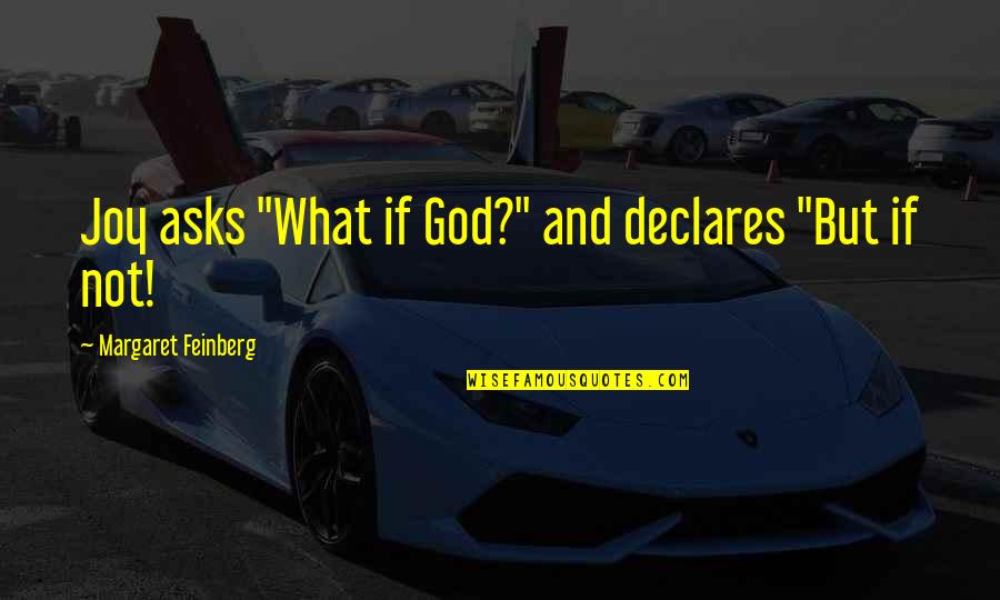 Landsbergis Quotes By Margaret Feinberg: Joy asks "What if God?" and declares "But Landsbergis Quotes By Margaret Feinberg: Joy asks "What if God?" and declares "But