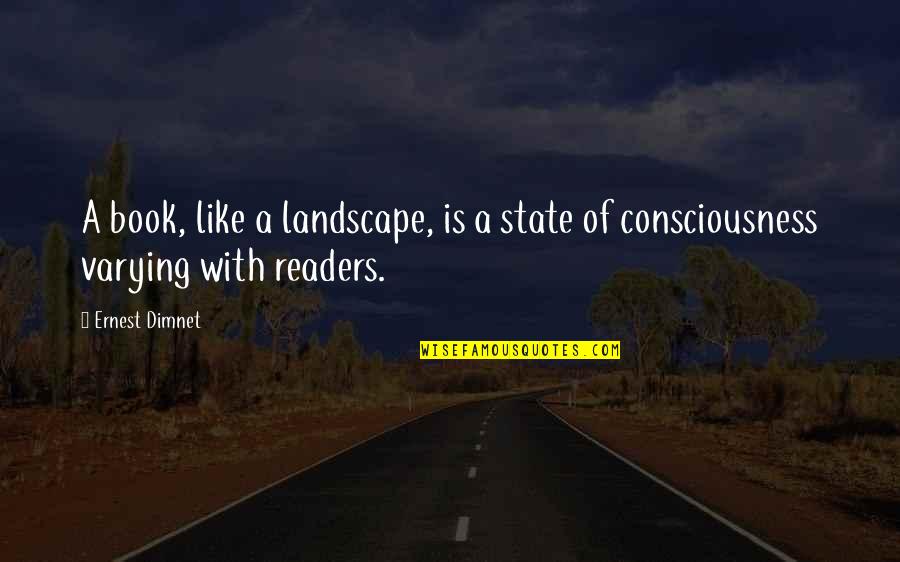 Landscape Quotes By Ernest Dimnet: A book, like a landscape, is a state