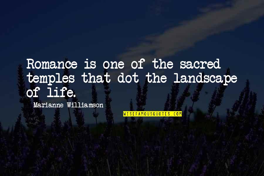 Landscape Quotes By Marianne Williamson: Romance is one of the sacred temples that