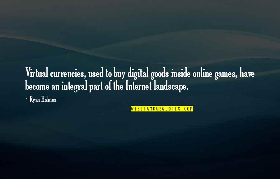 Landscape Quotes By Ryan Holmes: Virtual currencies, used to buy digital goods inside