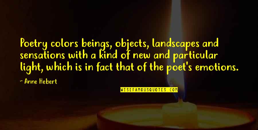 Landscapes With Quotes By Anne Hebert: Poetry colors beings, objects, landscapes and sensations with