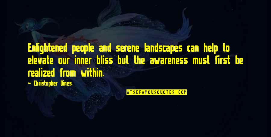 Landscapes With Quotes By Christopher Dines: Enlightened people and serene landscapes can help to